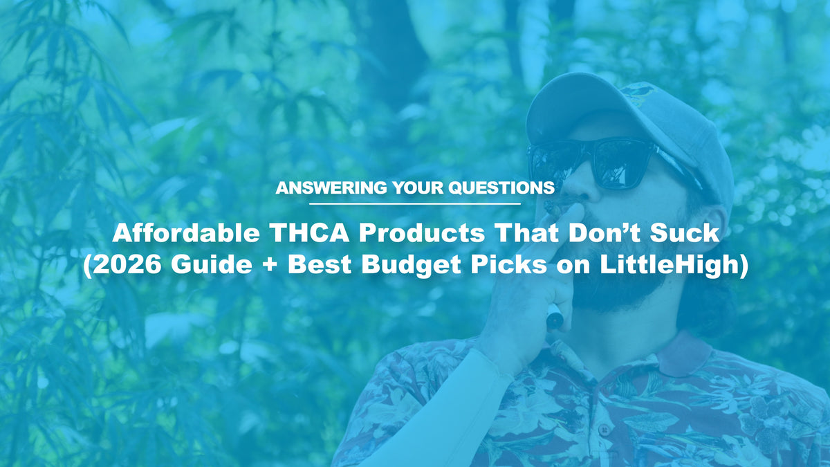 Affordable THCA Products That Don’t Suck (2026 Guide + Best Budget Picks on LittleHigh)