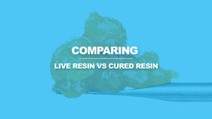 Live Resin VS Cured Resin