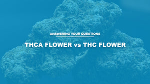 THCA Flower vs THC Flower