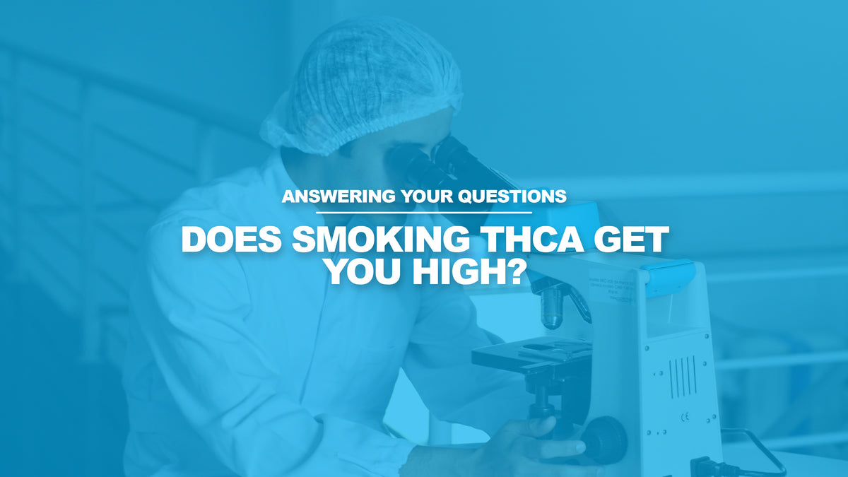 Does Smoking THCA Get You High?