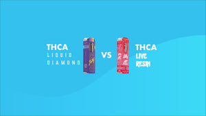 What is stronger, THCA Live Resin or THCA Liquid Diamonds?