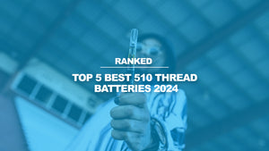 Top 5 Best 510 Thread Batteries 2024